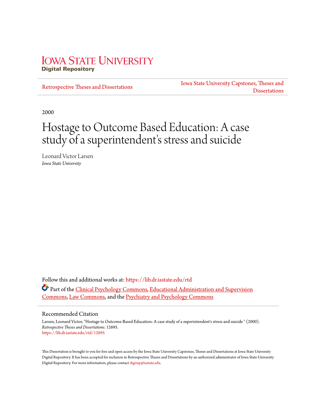 Hostage to Outcome Based Education: a Case Study of a Superintendent's Stress and Suicide Leonard Victor Larsen Iowa State University