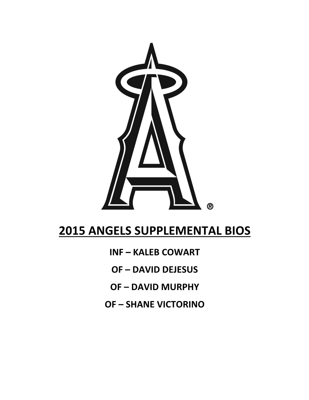 2015 Angels Supplemental Bios Inf – Kaleb Cowart of – David Dejesus of – David Murphy of – Shane Victorino