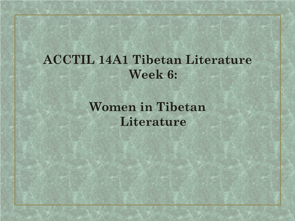 ACCTIL 14A1 Tibetan Literature Week 6: Women in Tibetan Literature