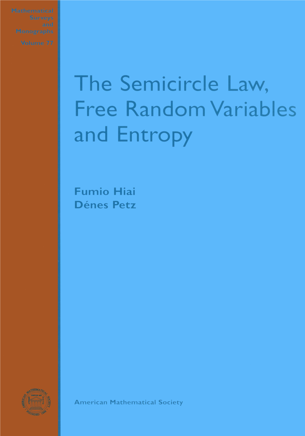 The Semicircle Law, Free Random Variables and Entropy, 2000 76 Frederick P