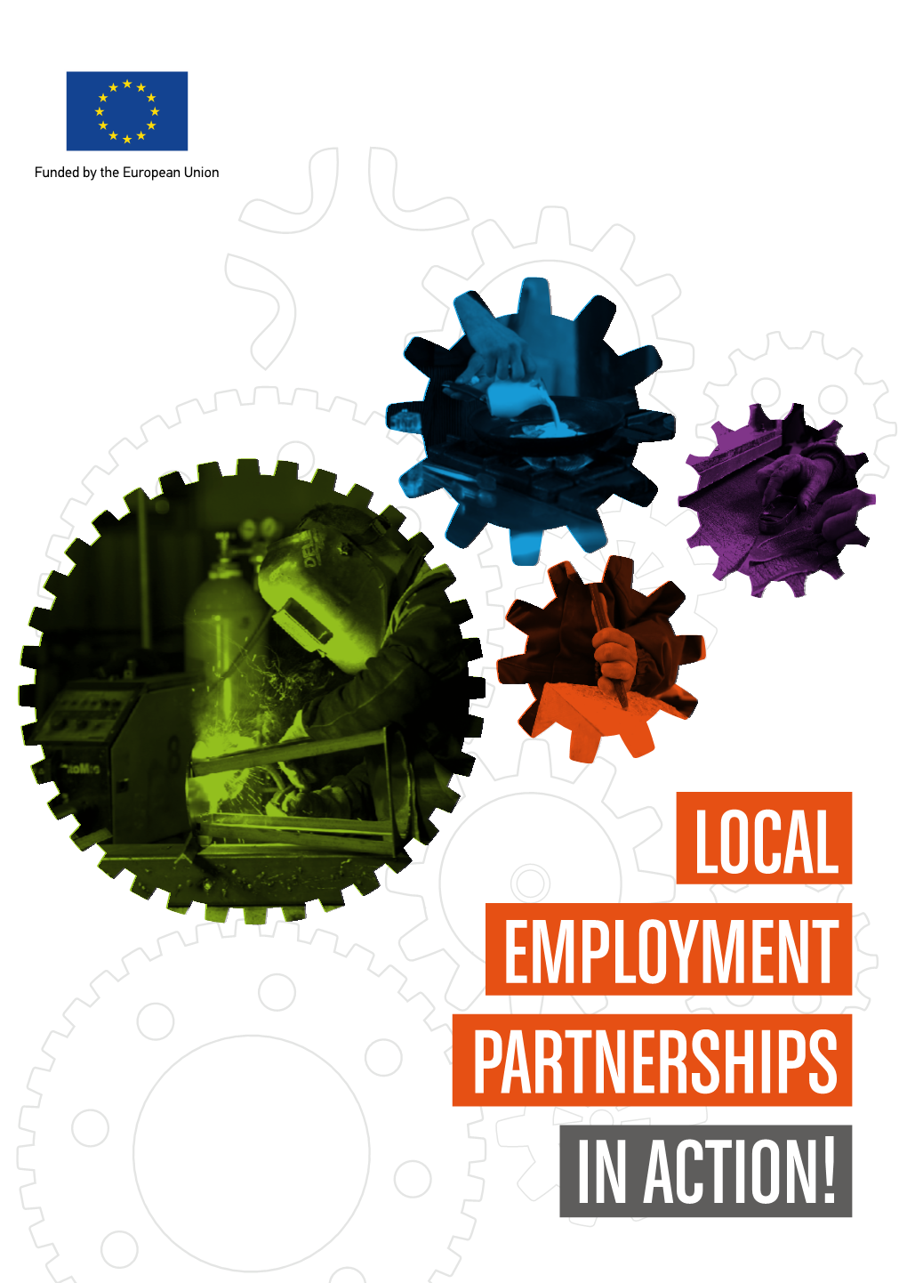LOCAL EMPLOYMENT PARTNERSHIPS in ACTION! This Publication Has Been Developed with the Support of the European Union