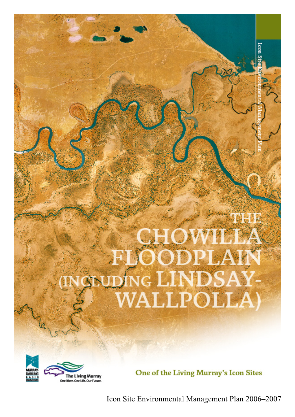 The Chowilla Floodplain and Lindsay-Wallpolla Islands Icon Site Environmental Management Plan 2006–2007