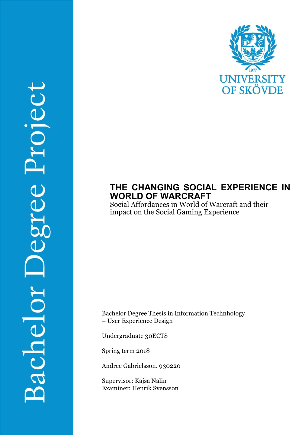 THE CHANGING SOCIAL EXPERIENCE in WORLD of WARCRAFT Social Affordances in World of Warcraft and Their Impact on the Social Gaming Experience