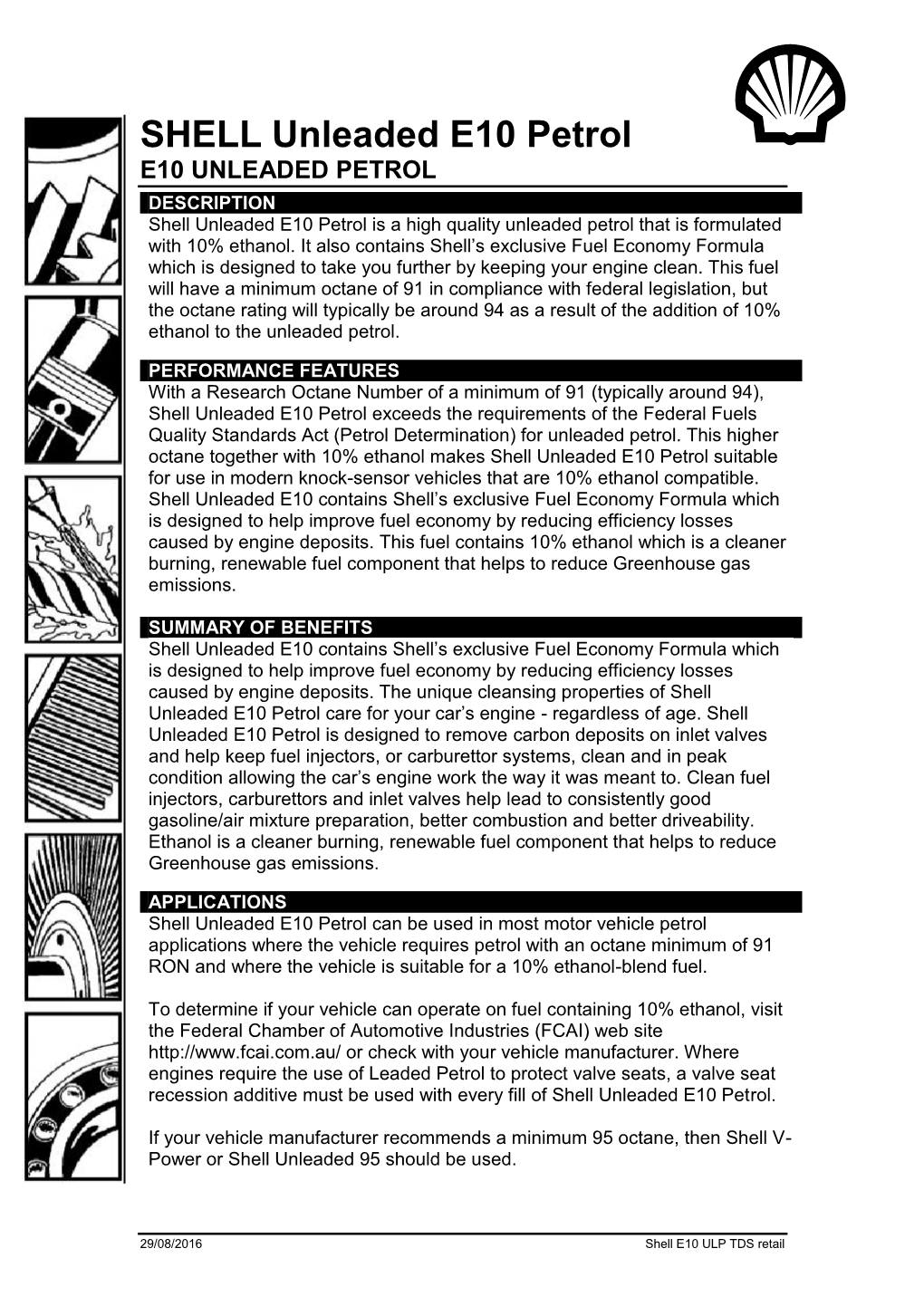 SHELL Unleaded E10 Petrol E10 UNLEADED PETROL DESCRIPTION Shell Unleaded E10 Petrol Is a High Quality Unleaded Petrol That Is Formulated with 10% Ethanol