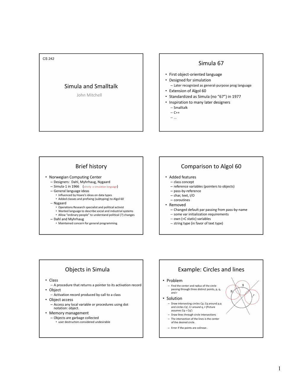 Simula and Smalltalk Simula 67 Brief History Comparison to Algol 60 Objects in Simula Example: Circles and Lines