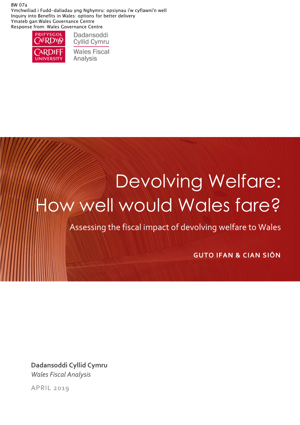 Devolving Welfare: How Well Would Wales Fare? Assessing the Fiscal Impact of Devolving Welfare to Wales