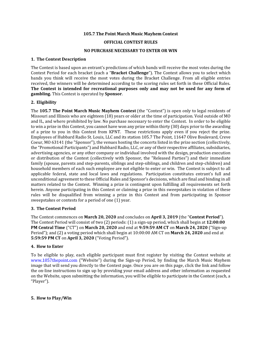 105.7 the Point March Music Mayhem Contest OFFICIAL CONTEST RULES NO PURCHASE NECESSARY to ENTER OR WIN 1. the Contest Descript