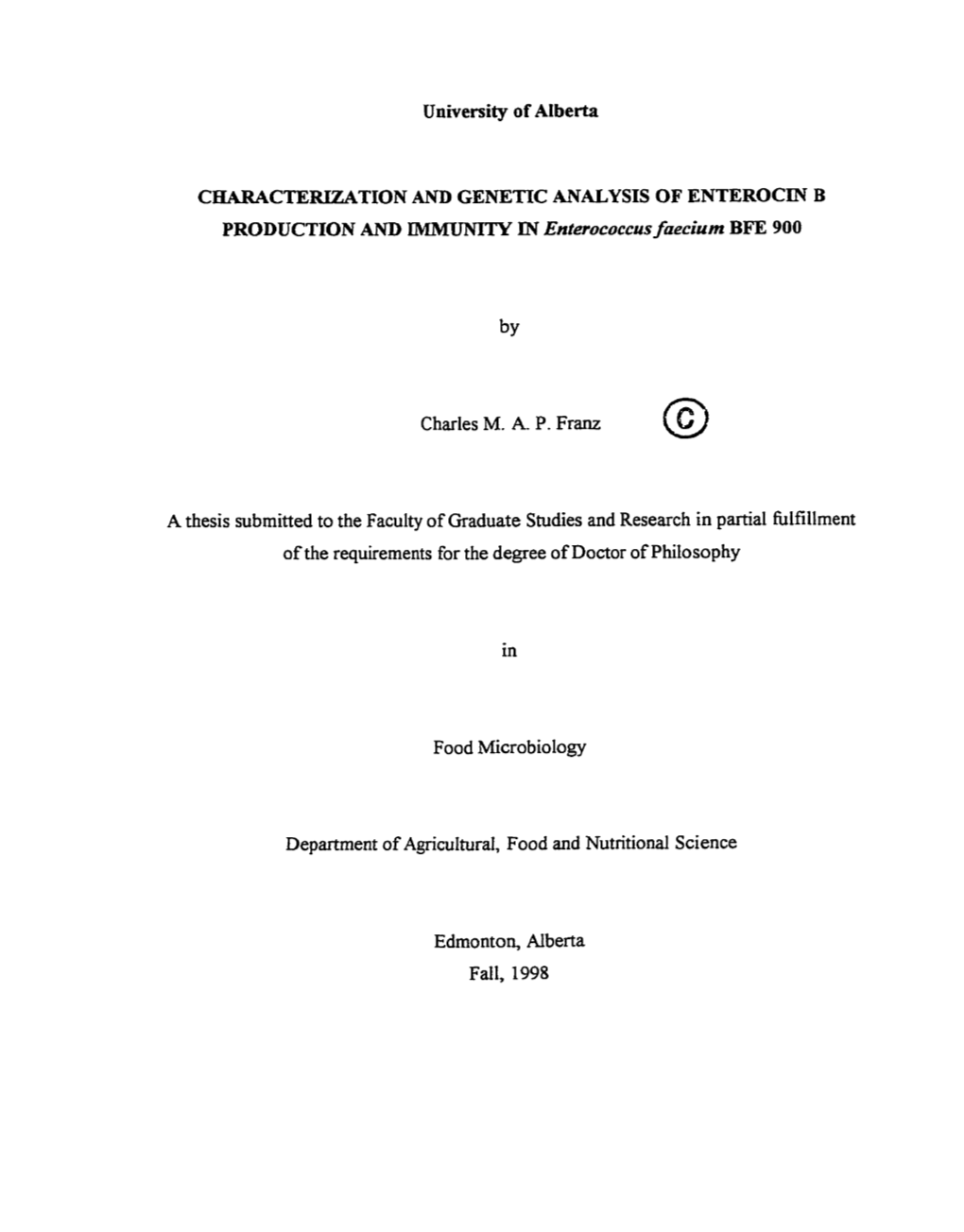 University of Alberta CELARACTERIZATION and GENETIC ANALYSIS of ENTEROCIN B PRODUCTION and IMMUMTY W Enterococcus Faecium BFE 90