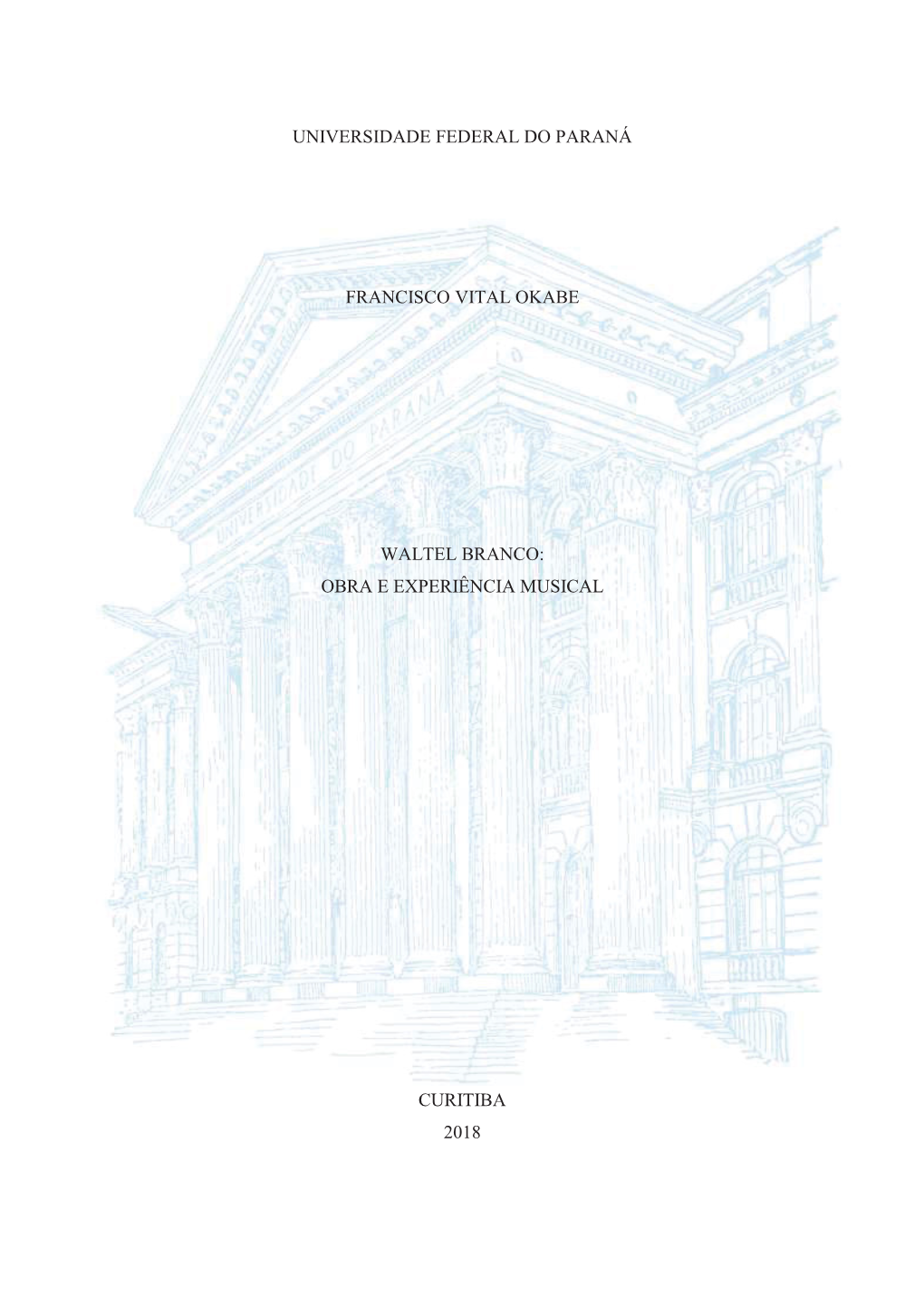 Universidade Federal Do Paraná Francisco Vital Okabe Waltel Branco: Obra E Experiência Musical Curitiba 2018