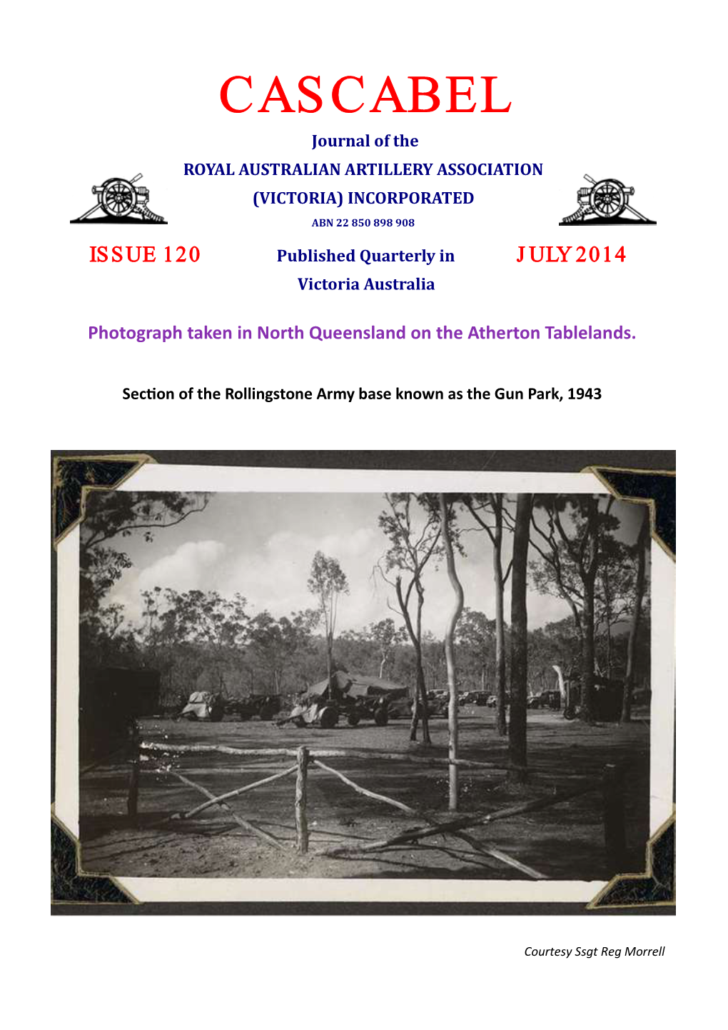 CASCABEL Journal of the ROYAL AUSTRALIAN ARTILLERY ASSOCIATION (VICTORIA) INCORPORATED ABN 22 850 898 908