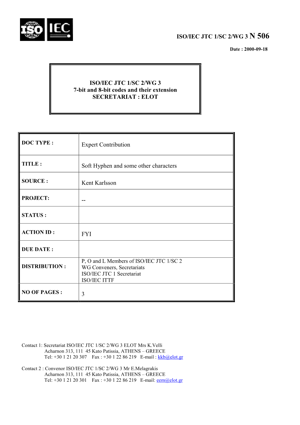 ISO/IEC JTC 1/SC 2/WG 3 N 506 ISO/IEC JTC 1/SC 2/WG 3 7-Bit and 8-Bit Codes and Their Extension SECRETARIAT : ELOT Expert Contri