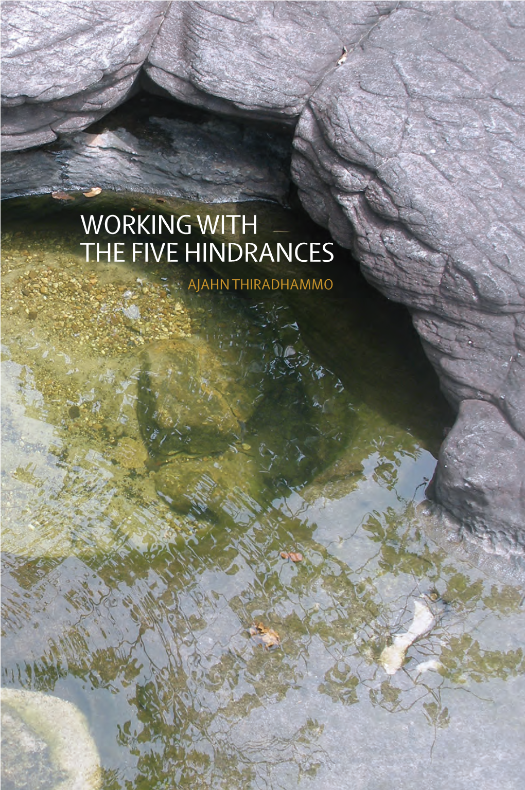 Working with the Five Hindrances Ajahn Thiradhammo Working with the Five Hindrances