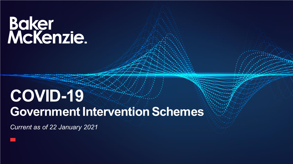 COVID-19 Government Intervention Schemes Current As of 22 January 2021 Government Intervention Schemes COVID-19 Government Intervention Schemes 2