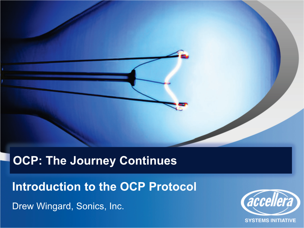 Introduction to the OCP Protocol Drew Wingard, Sonics, Inc