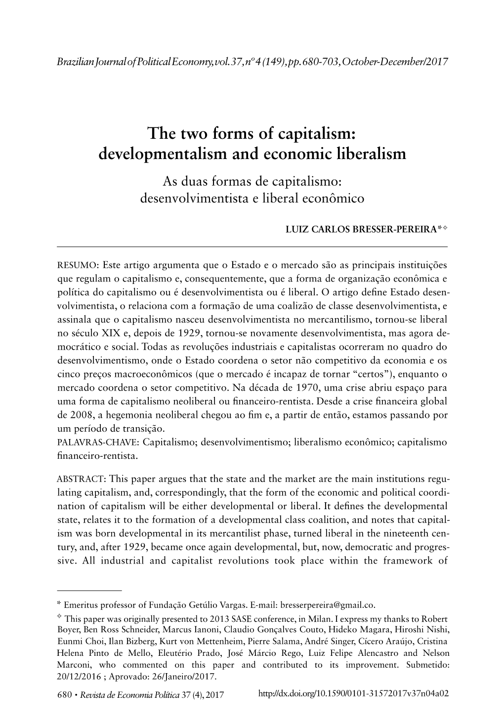 The Two Forms of Capitalism: Developmentalism and Economic Liberalism As Duas Formas De Capitalismo: Desenvolvimentista E Liberal Econômico