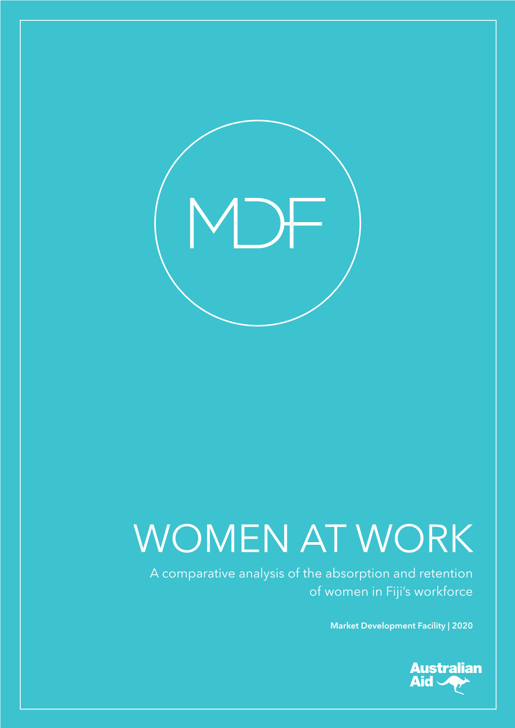 WOMEN at WORK a Comparative Analysis of the Absorption and Retention of Women in Fiji’S Workforce