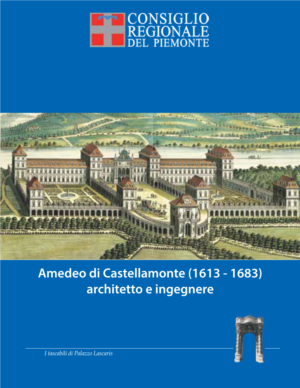 Amedeo Di Castellamonte (1613 - 1683) Architetto E Ingegnere