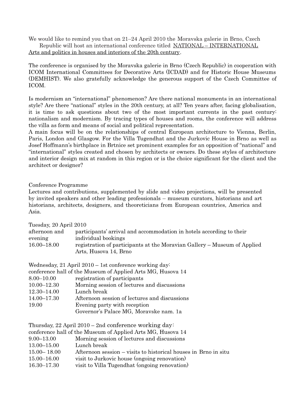 We Would Like to Remind You That on 21–24 April 2010 the Moravska Galerie in Brno, Czech Republic Will Host an International C