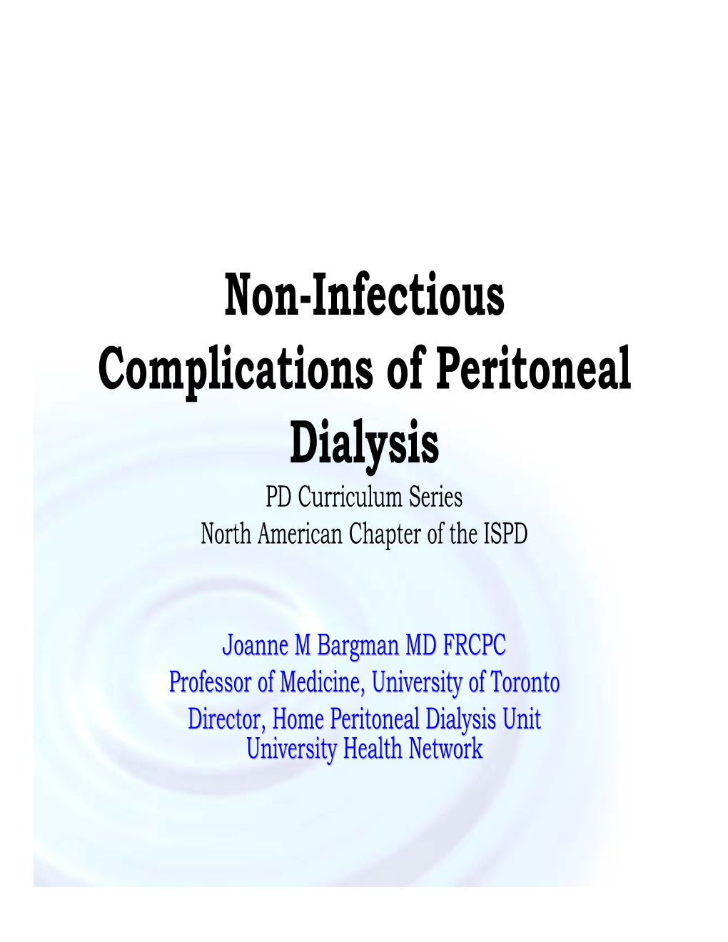 Non-Infectious Complications of Peritoneal Dialysis PD Curriculum Series North American Chapter of the ISPD