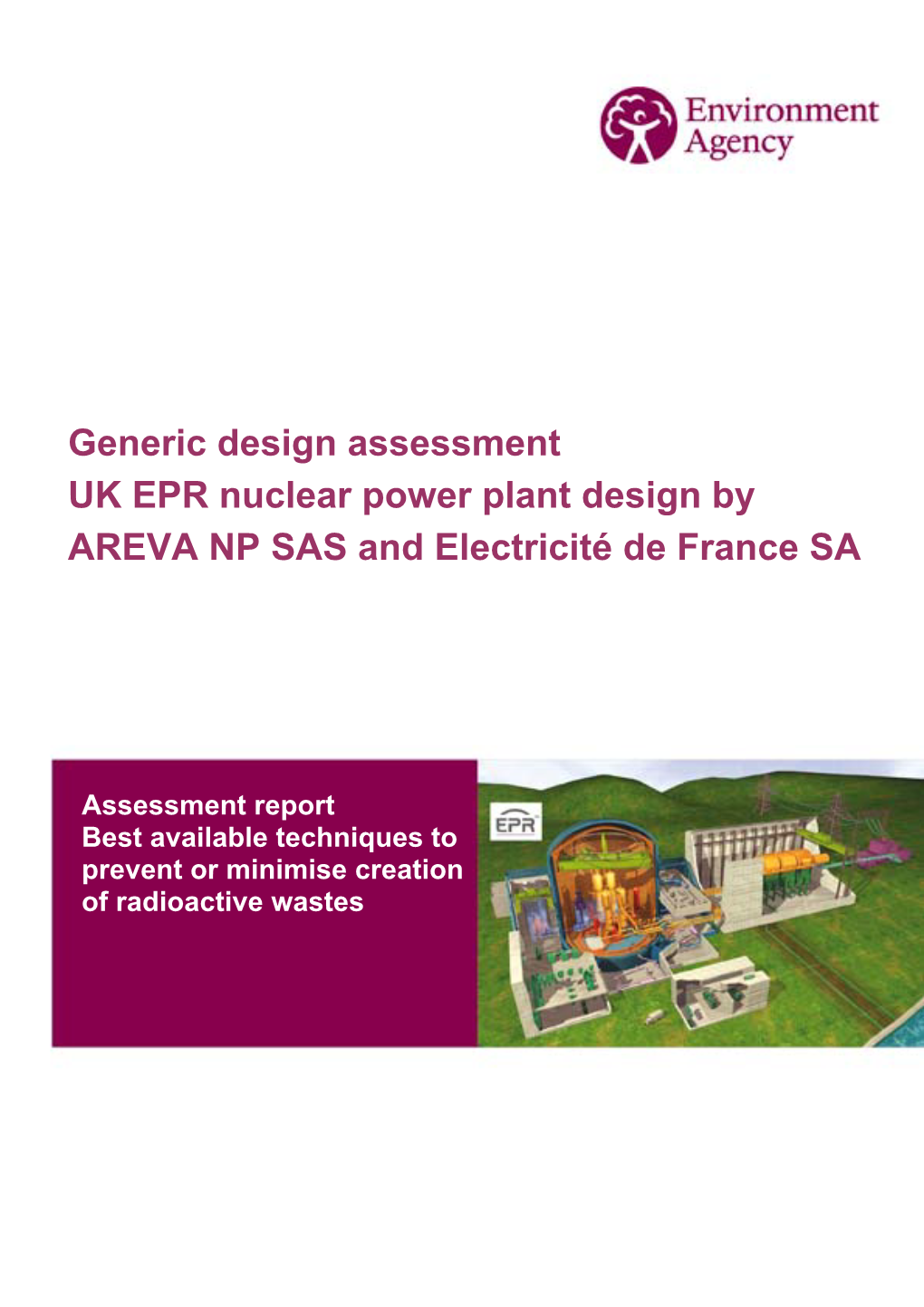 Generic Design Assessment UK EPR Nuclear Power Plant Design by AREVA NP SAS and Electricité De France SA