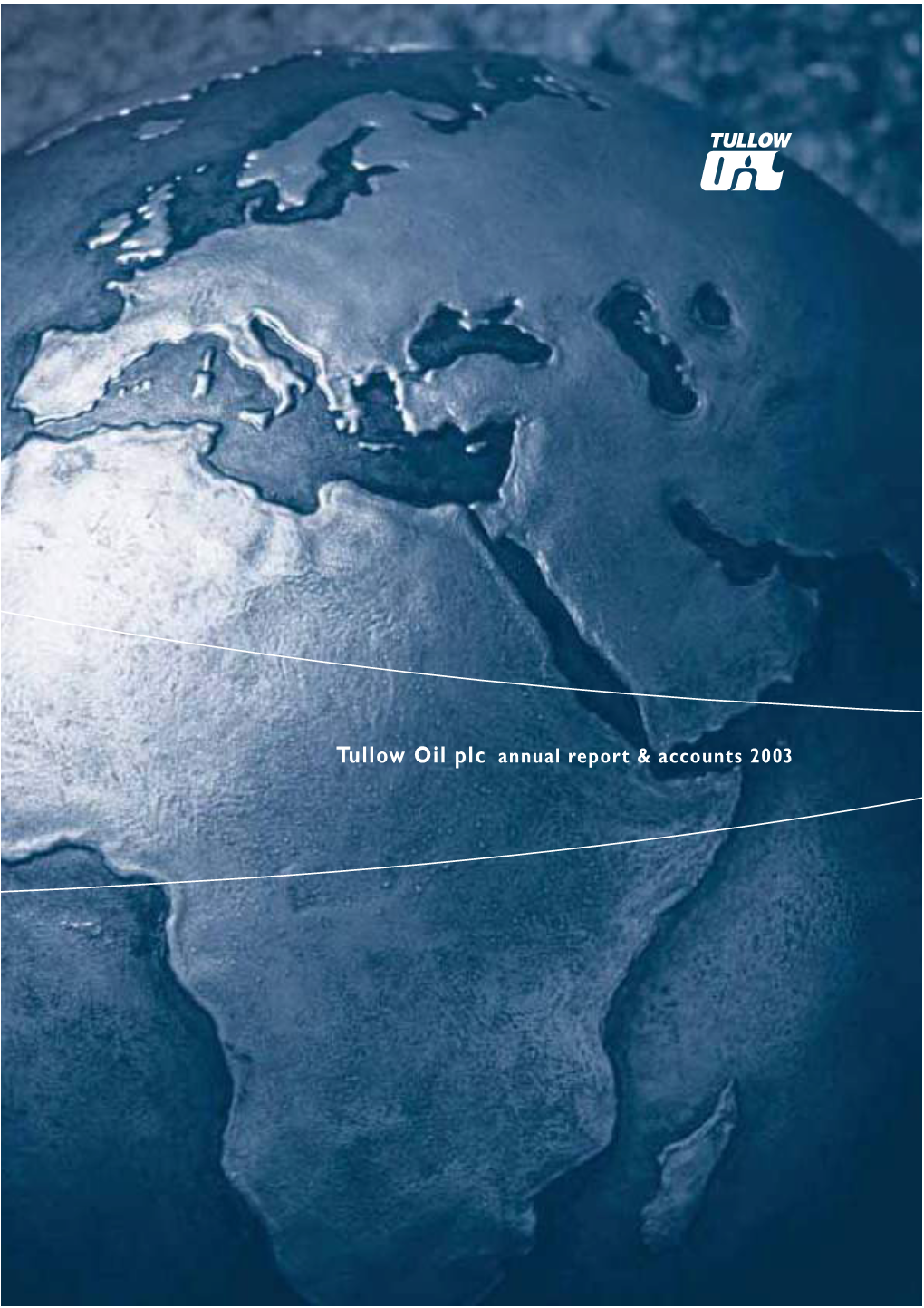 2003-Annual-Report-Tullow-Oil.Pdf