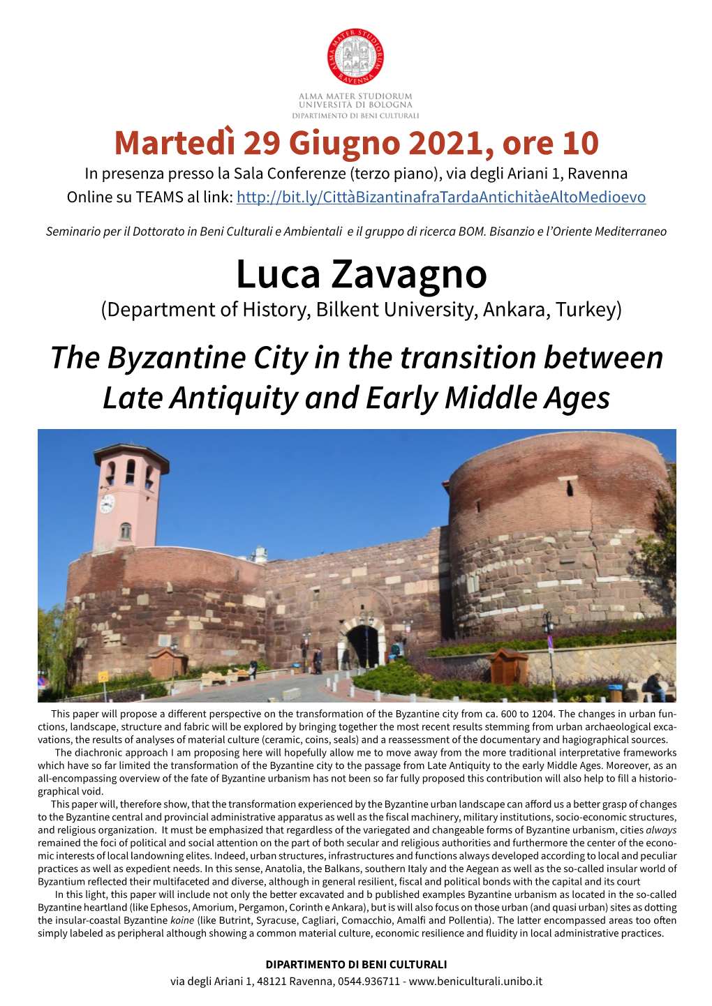 Luca Zavagno (Department of History, Bilkent University, Ankara, Turkey) the Byzantine City in the Transition Between Late Antiquity and Early Middle Ages