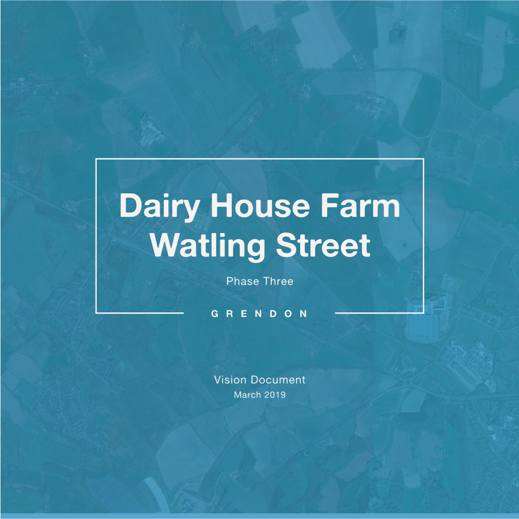 Dairy House Farm, Watling Street, Grendon\A5 - Reports & Graphics\ Graphic Design\Documents\28492 - Dairy House Farm, Watling Street, Grendon - Vision Doc Rev E.Indd