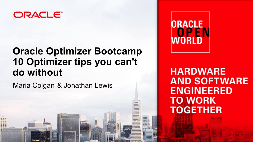 Oracle Optimizer Bootcamp 10 Optimizer Tips You Can't Do Without Maria Colgan & Jonathan Lewis