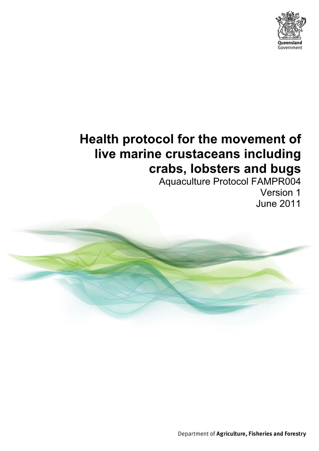 Health Protocol for the Movement of Live Marine Crustaceans Including Crabs, Lobsters and Bugs Aquaculture Protocol FAMPR004 Version 1 June 2011 2