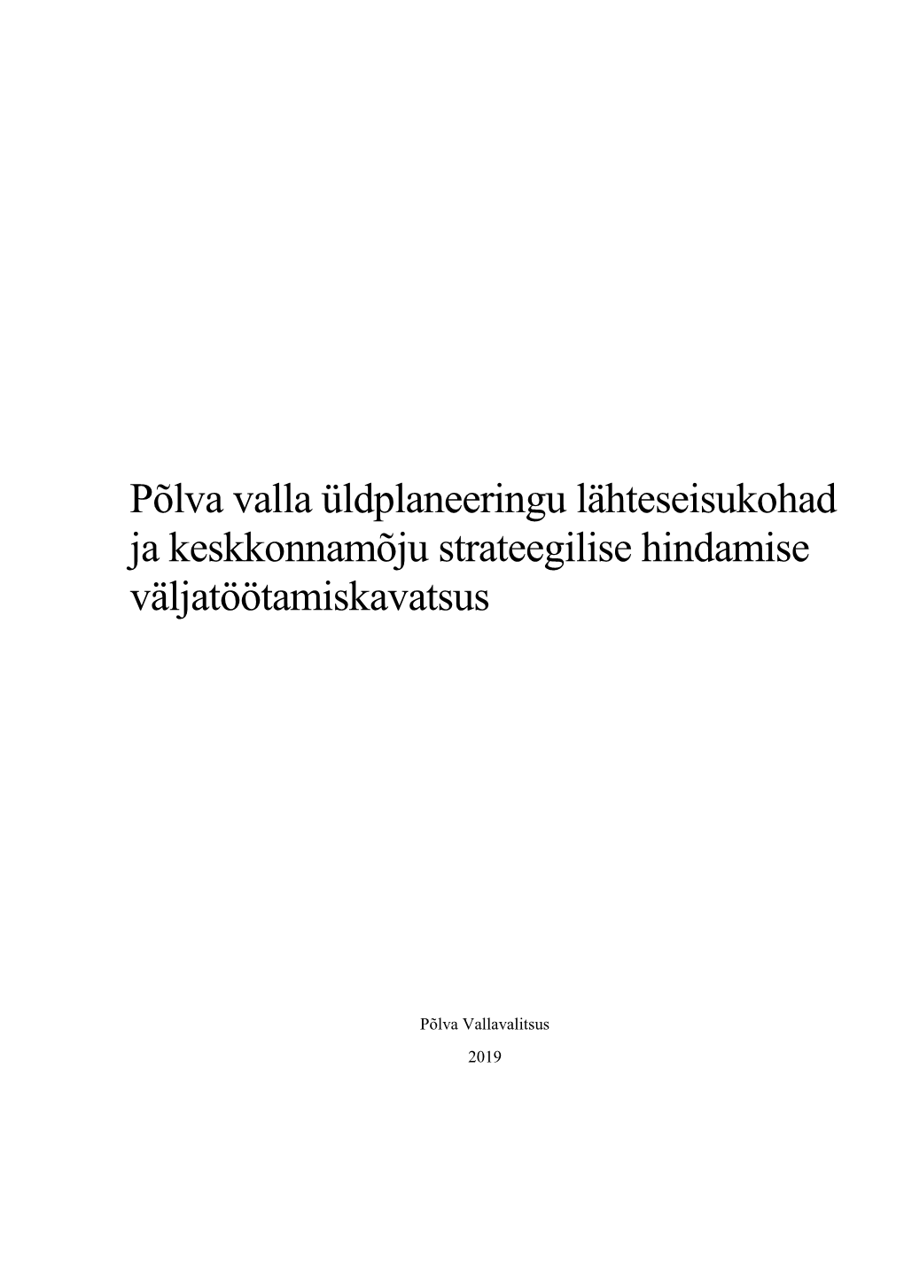 Põlva Valla Üldplaneeringu Lähteseisukohad Ja Keskkonnamõju Strateegilise Hindamise Väljatöötamiskavatsus