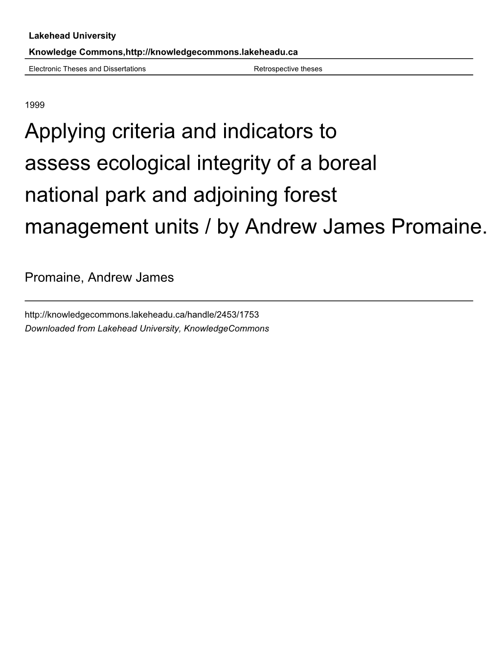 Applying Criteria and Indicators to Assess Ecological Integrity of a Boreal National Park and Adjoining Forest Management Units / by Andrew James Promaine