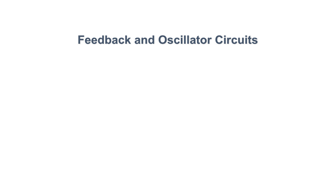 Feedback and Oscillator Circuits Practical Feedback Circuits