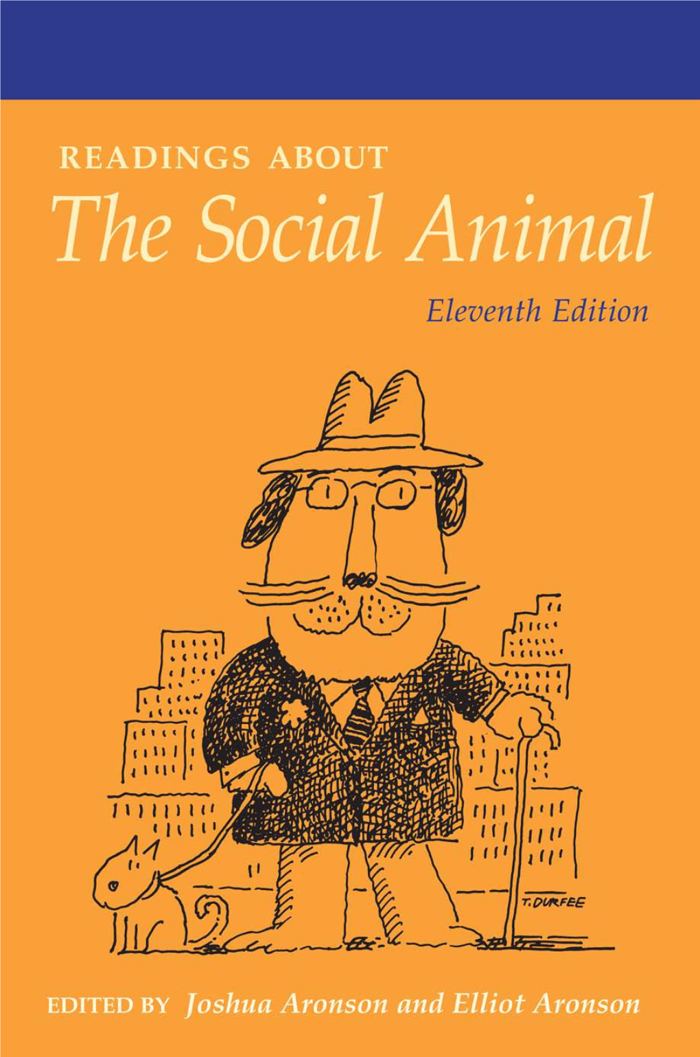 READINGS ABOUT the Social Animal ARONSON RDG FM ARONSON RDG FM.QXP 4/20/11 11:17 AM Page Ii ARONSON RDG FM ARONSON RDG FM.QXP 4/20/11 11:17 AM Page Iii