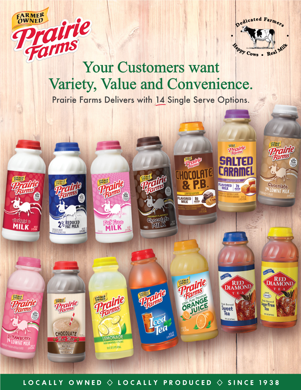 Your Customers Want Variety, Value and Convenience. Prairie Farms Delivers with 14 Single Serve Options