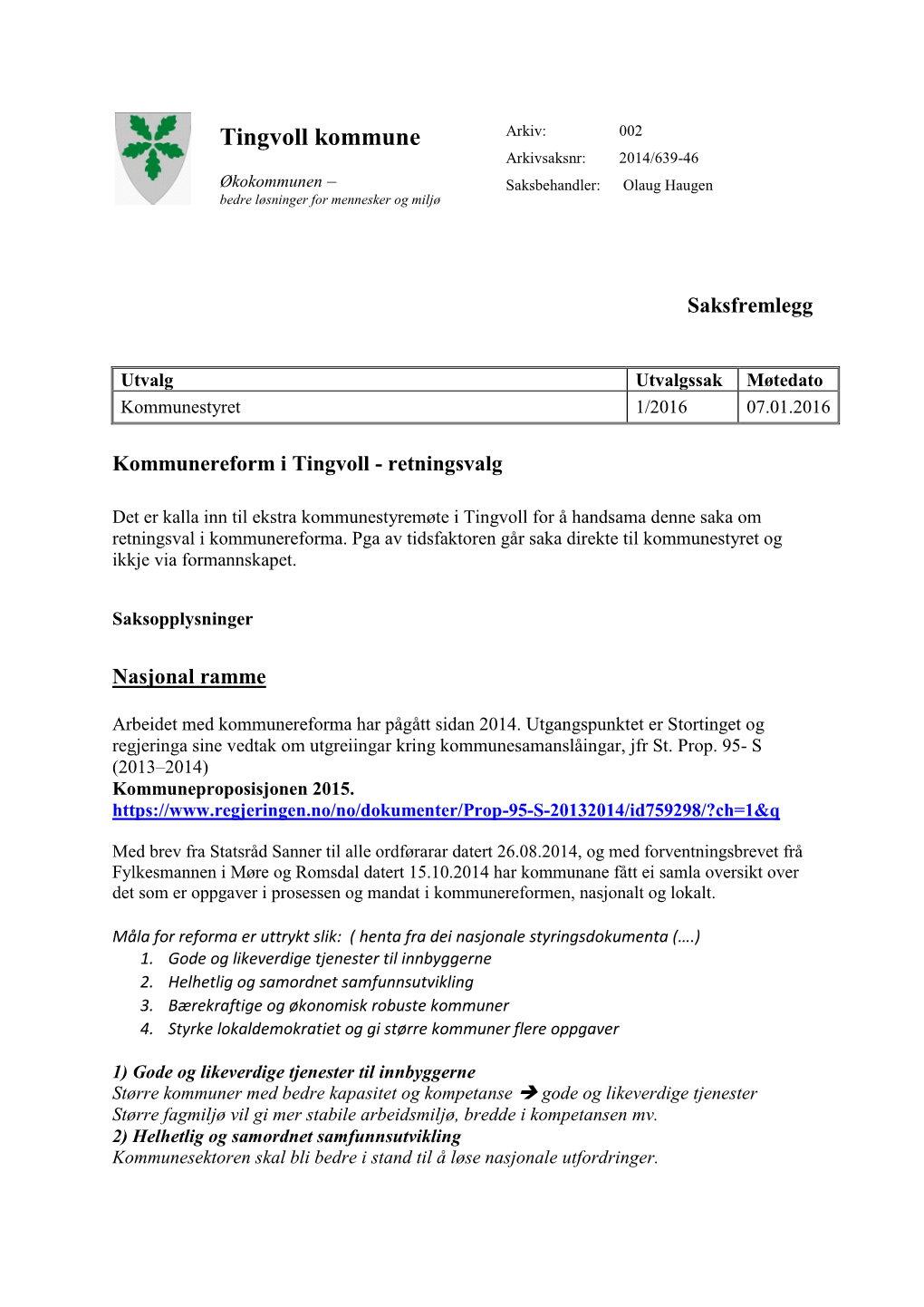 Tingvoll Kommune Arkiv: 002 Arkivsaksnr: 2014/639-46 Økokommunen – Saksbehandler: Olaug Haugen Bedre Løsninger for Mennesker Og Miljø