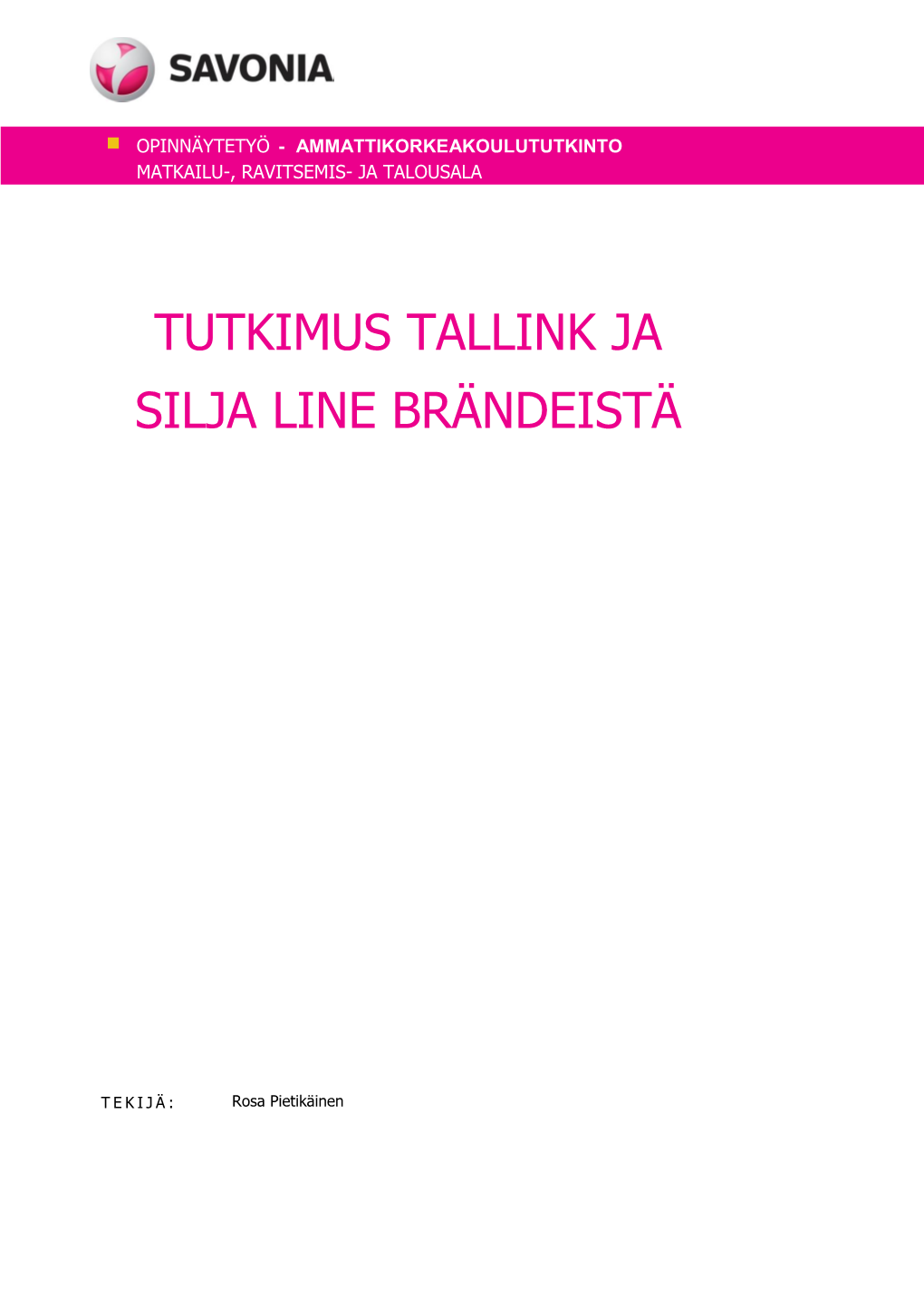 Tutkimus Tallink Ja Silja Line Brändeistä Päiväys 28.4.2014 Sivumäärä/Liitteet 54/1 Ohjaaja Kristina Laitinen