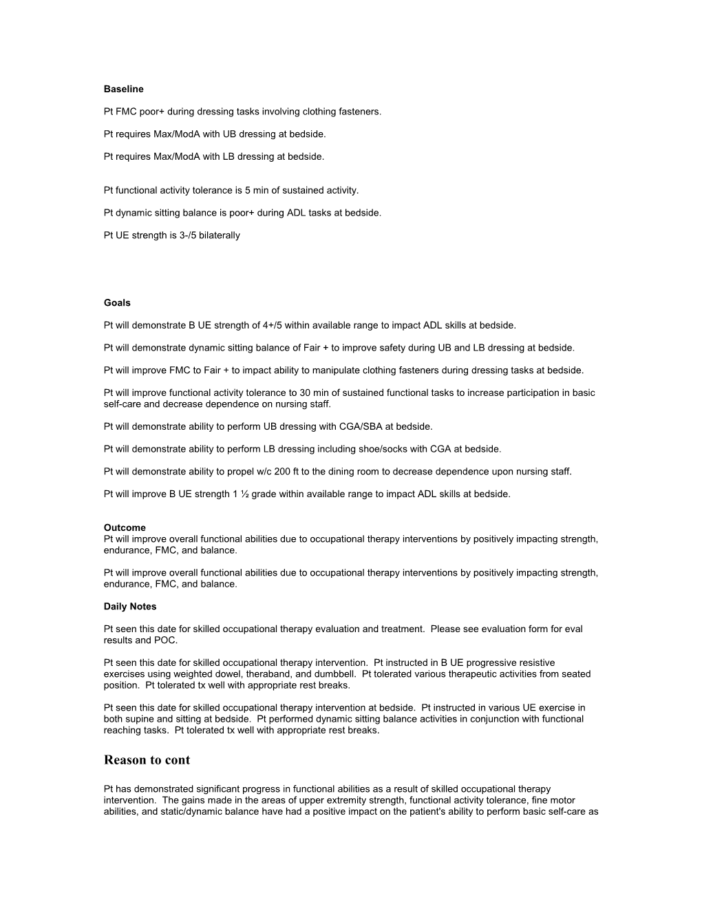 Pt Will Demonstrate B UE Strength Of 4+/5 Within Available Range To Impact ADL Skills At Bedside