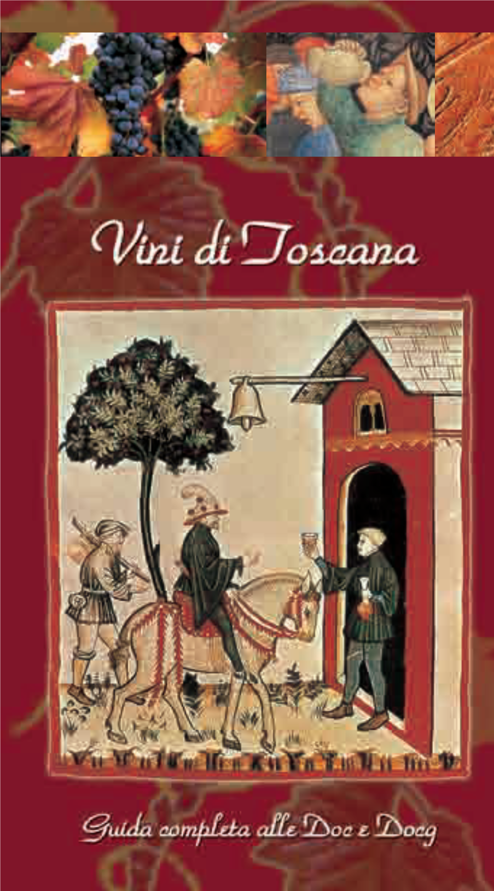 V Ini Di Toscana. Guida Completa Alle Doc E Docg