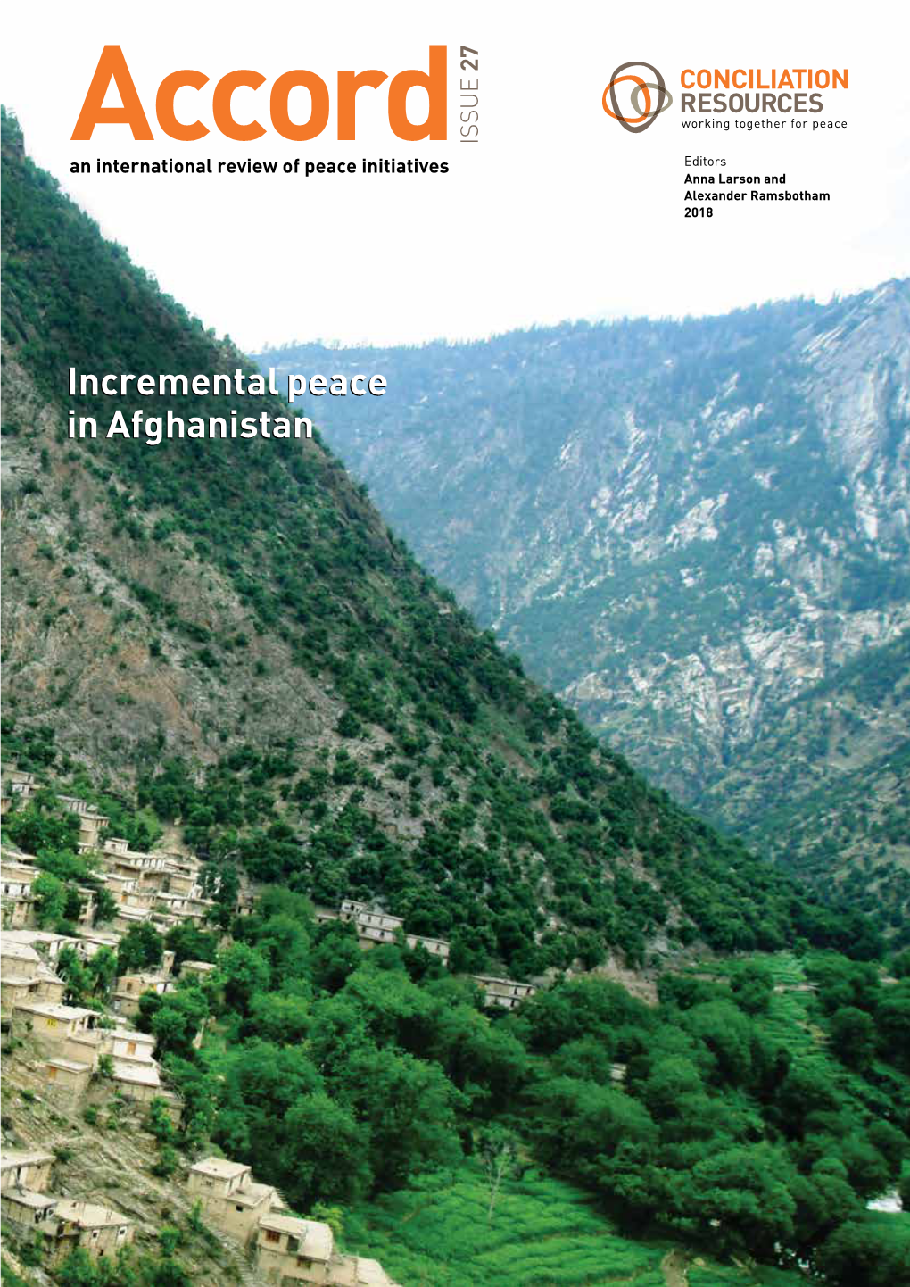 Incremental Peace in Afghanistan Accord ISSUE 27 an International Review of Peace Initiatives