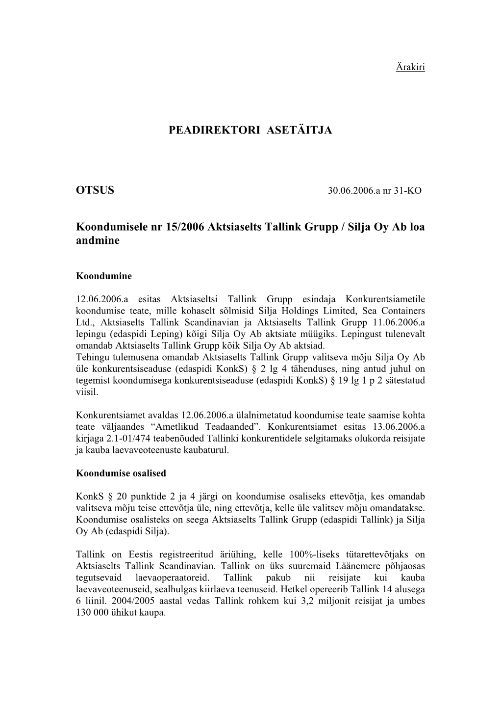 PEADIREKTORI ASETÄITJA OTSUS Koondumisele Nr 15/2006 Aktsiaselts Tallink Grupp / Silja Oy Ab Loa Andmine