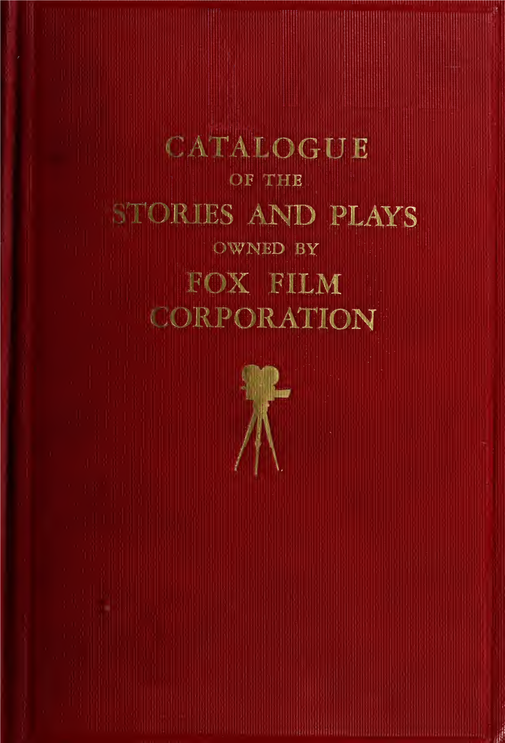 Catalogue of the Stories and Plays Owned by Fox Film Corporation