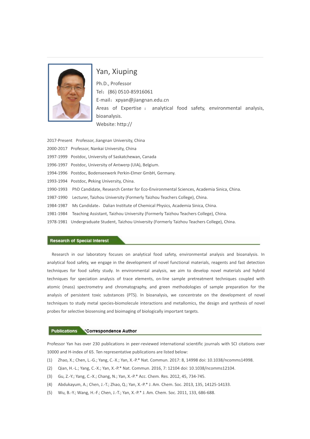 Yan, Xiuping Ph.D., Professor Tel：(86) 0510-85916061 E-Mail：Xpyan@Jiangnan.Edu.Cn Areas of Expertise ： Analytical Food Safety, Environmental Analysis, Bioanalysis