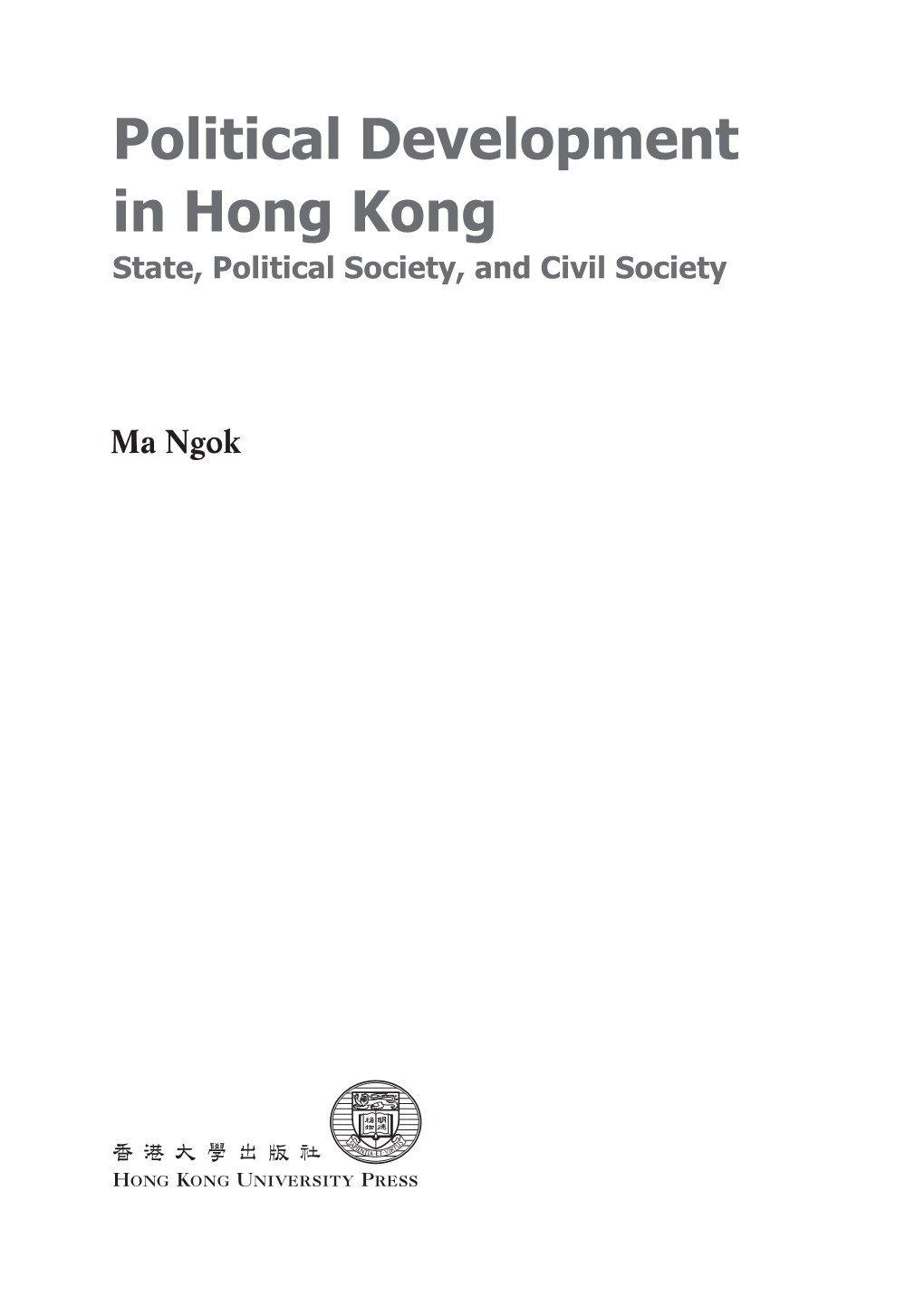 Political Development in Hong Kong State, Political Society, and Civil Society