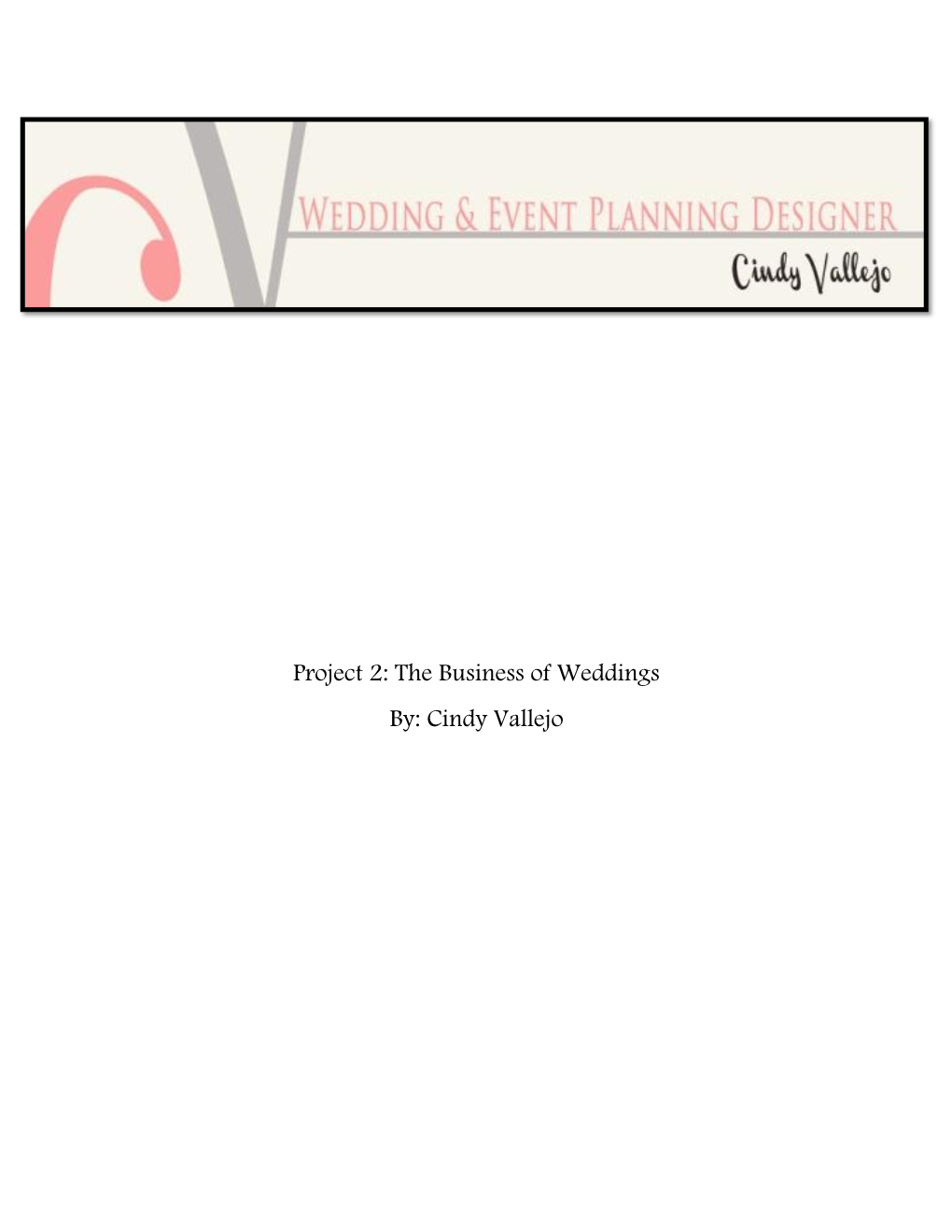 Project 2: the Business of Weddings By: Cindy Vallejo