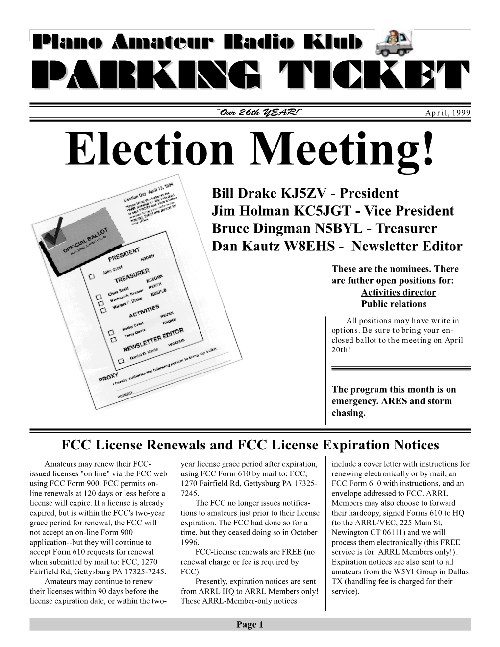 Election Meeting! Bill Drake KJ5ZV - President Jim Holman KC5JGT - Vice President Bruce Dingman N5BYL - Treasurer Dan Kautz W8EHS - Newsletter Editor