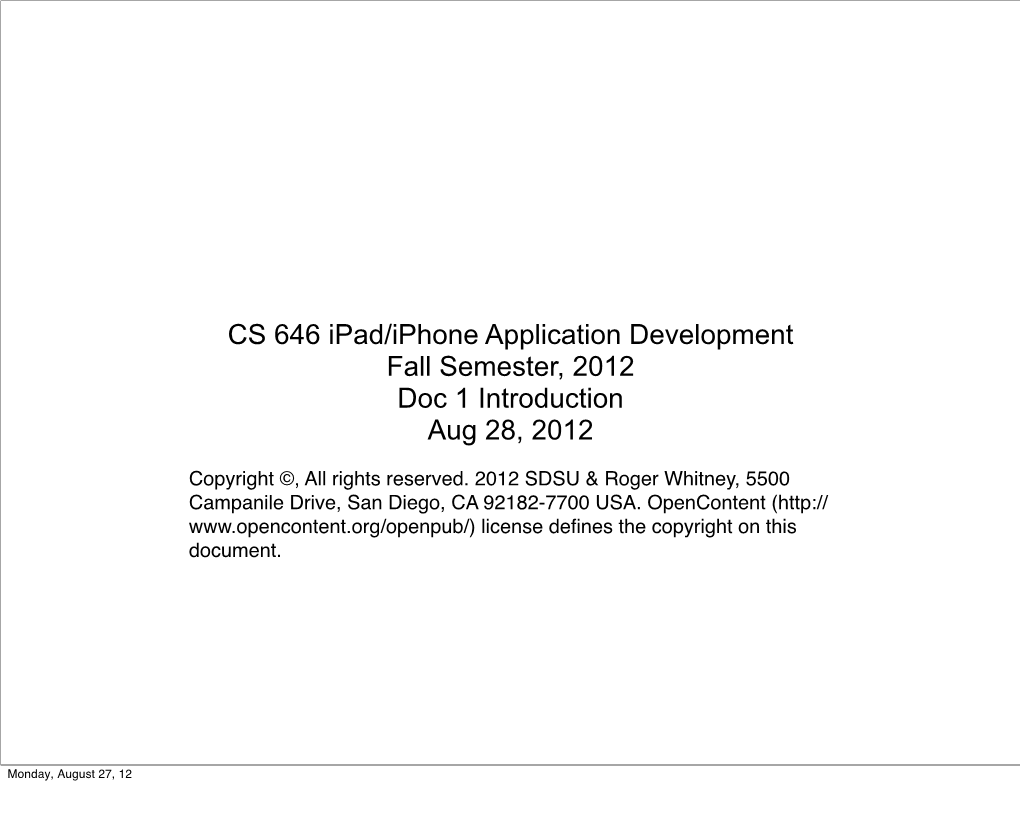 CS 646 Ipad/Iphone Application Development Fall Semester, 2012 Doc 1 Introduction Aug 28, 2012