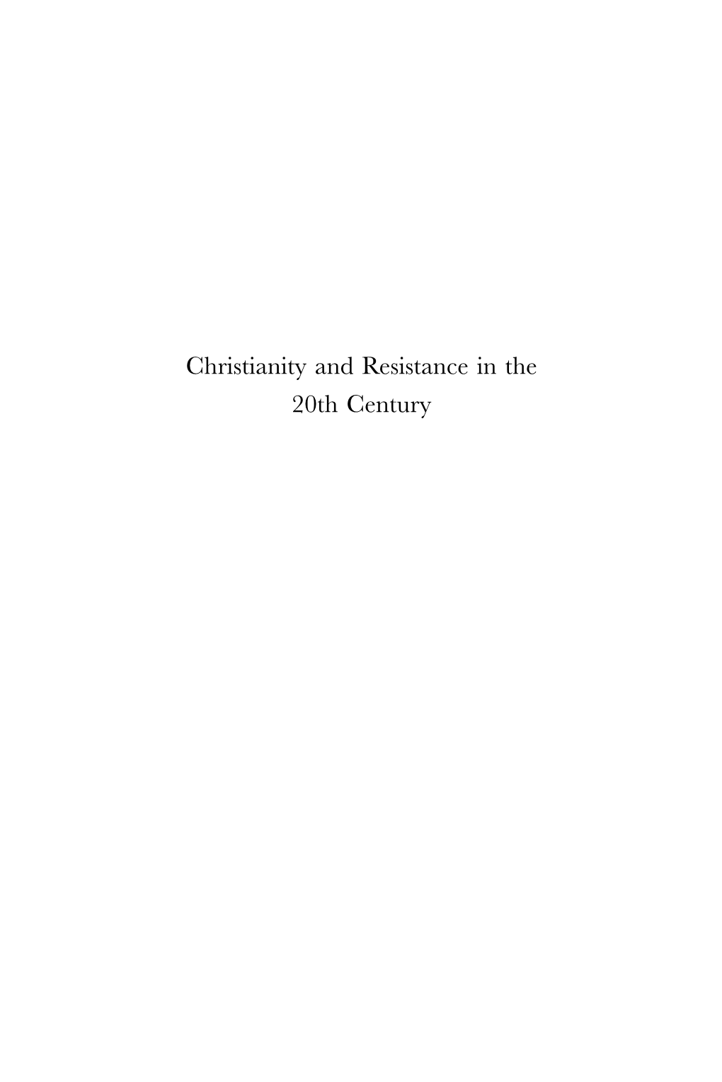 Christianity and Resistance in the 20Th Century International Studies in Religion and Society