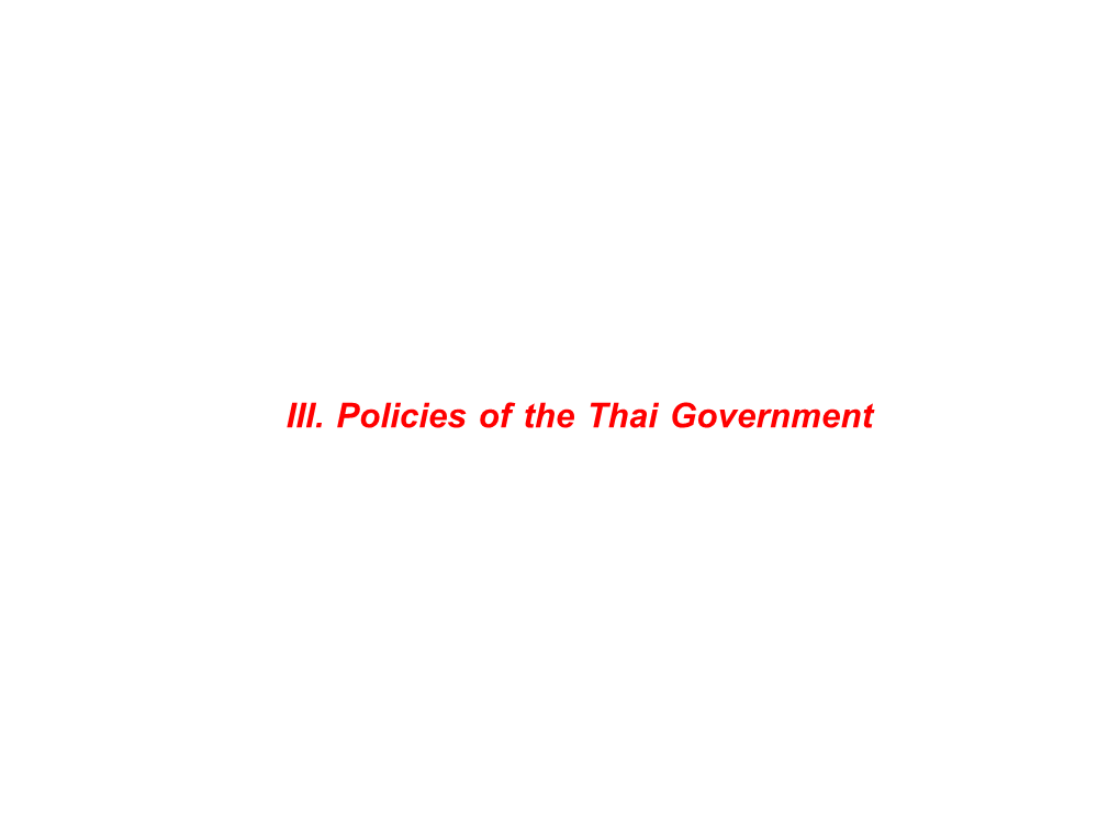III. Policies of the Thai Government 1 Create a Thriving Market of 230 - 400 Million People