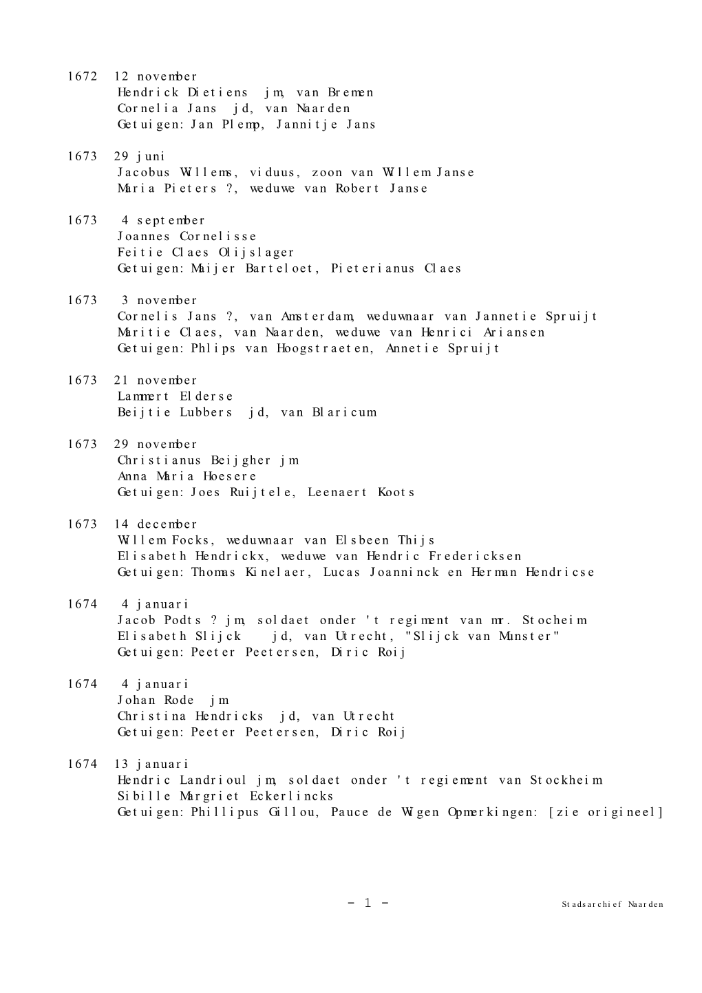 1672 12 November Hendrick Dietiens Jm, Van Bremen Cornelia Jans Jd, Van Naarden Getuigen: Jan Plemp, Jannitje Jans