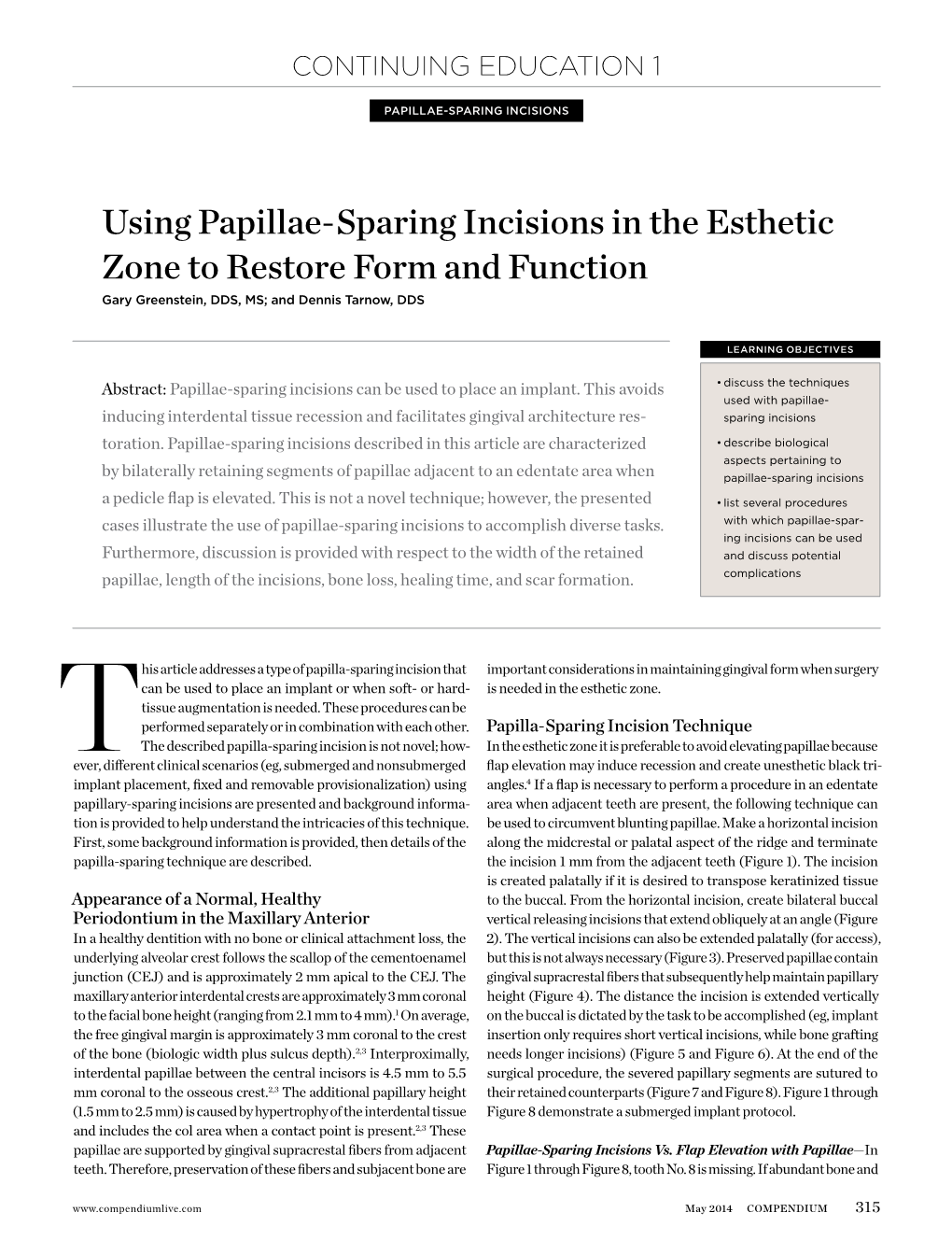 Using Papillae-Sparing Incisions in the Esthetic Zone to Restore Form and Function Gary Greenstein, DDS, MS; and Dennis Tarnow, DDS
